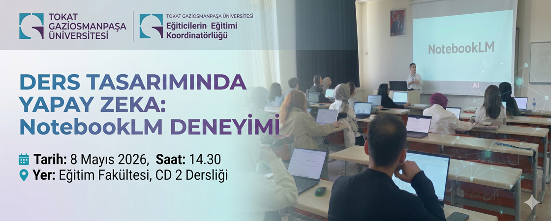 Öğretim Elemanlarımız NotebookLM ile Yapay Zeka Destekli Ders Tasarımını Deneyimledi